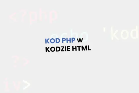 Jak połączyć PHP z HTML? Tekst "KOD PHP w KODZIE HTML" na tle fragmentów kodu.