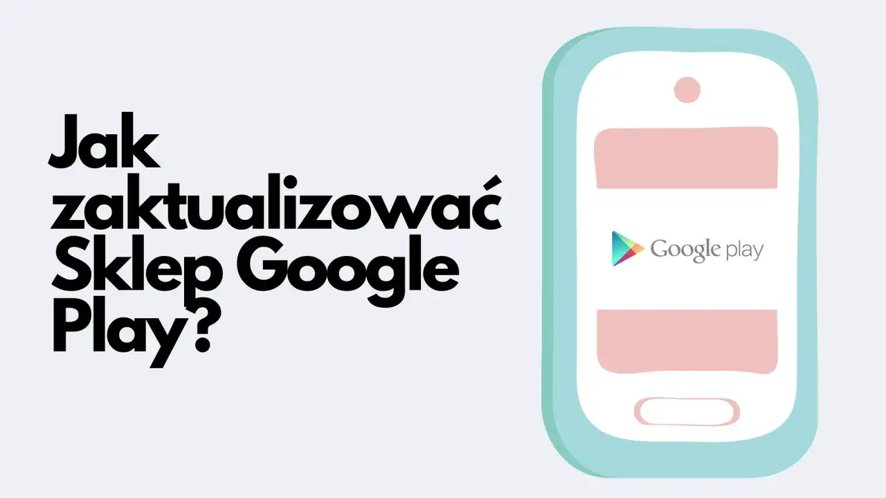 Jak zaktualizować Sklep Google Play? Dowiedz się, jak utrzymać aplikacje w najnowszej wersji.