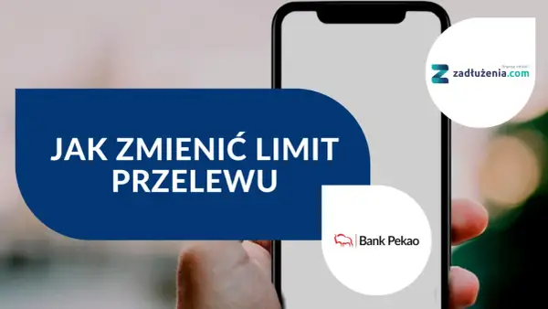Jak zmienić limit w PeoPay? Na ekranie telefonu widoczny napis "JAK ZMIENIĆ LIMIT PRZELEWU" oraz loga Banku Pekao i zadłużenia.com.