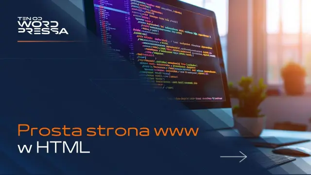 Kod źródłowy na ekranie komputera, pokazujący, jak utworzyć stronę HTML. Prosta strona www w HTML.