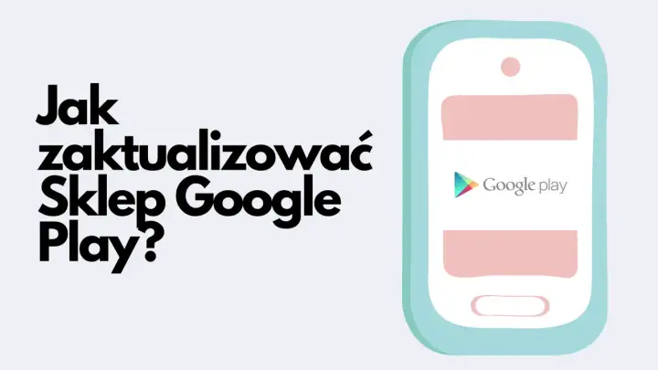 Sklep Play: Instalacja, aktualizacja i naprawa - Twój przewodnik